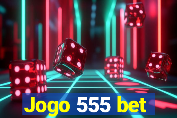 Jogo 555 bet